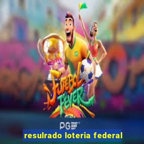 resulrado loteria federal